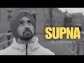 Diljit Dosanjh Supna Official Video Kachi Pakki Neend Vich Diljit Diljit Dosanjh Viral Song