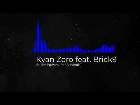 Kyan Zero feat. Brick9 - Super Powers (For A Month)