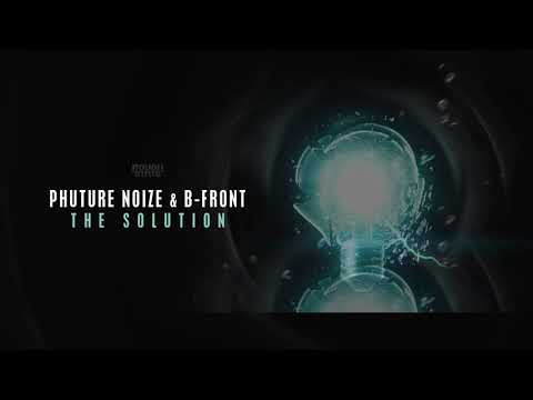 Phuture Noize & B-Front - The Solution (OUT NOW)