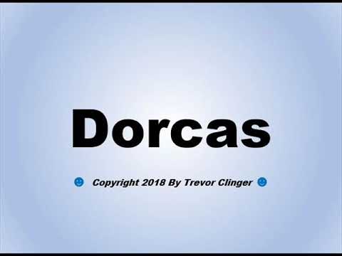 How To Pronounce Dorcas