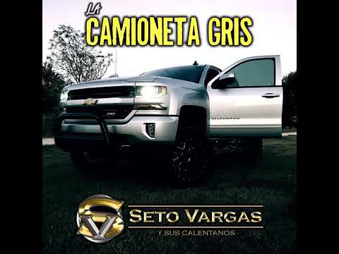 LA CAMIONETA GRIS - SETO VARGAS Y SUS CALENTANOS (2019)