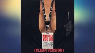 What Ever You On (CLEAN VERSION) London On Da Track Ft Ty Dolla $ign, Young Thug, Jeremih,YG