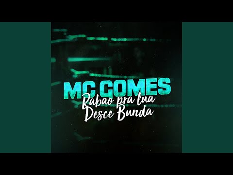 Rabão pra Lua, Desce Bunda