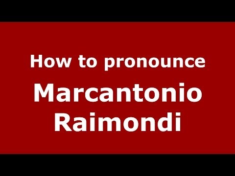 How to pronounce Marcantonio Raimondi (Italian/Italy) - PronounceNames.com