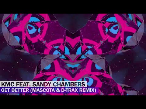 KMC ft Sandy Chambers - Get Better (Mascota & D-Trax Remix)