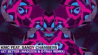 KMC ft Sandy Chambers - Get Better (Mascota &amp; D-Trax Remix)