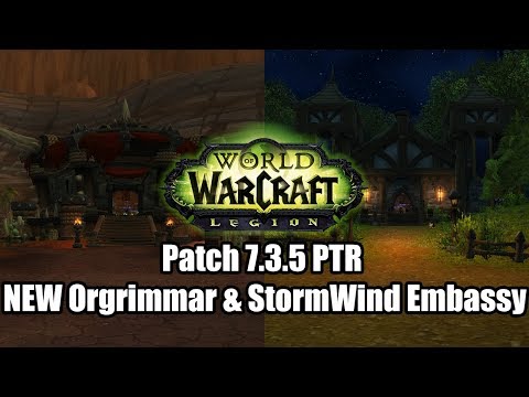 WoW Legion:Patch 7.3.5 PTR NEW Orgrimmar and Stormwind Embassy for the next WoW Expansion