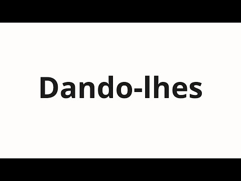How to pronounce Dando-lhes