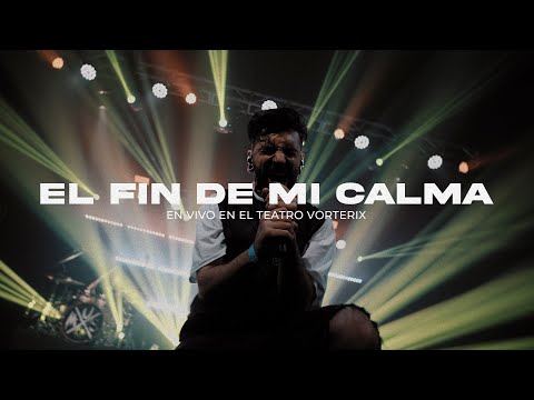EL FIN DE MI CALMA - EN VIVO @ TEATRO VORTERIX