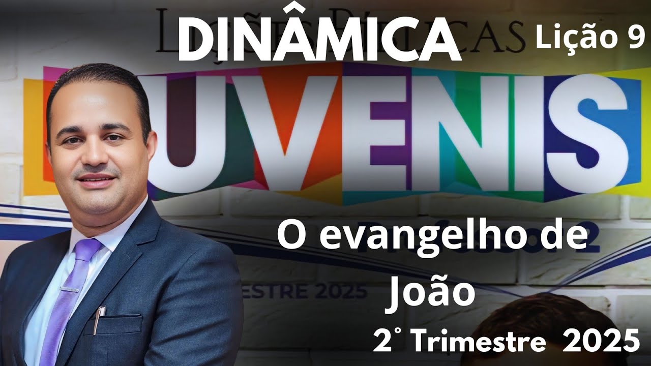 Dinâmica para EBD - O evangelho de João / Lição  9  Juvenis EBD 2 Trimestre 2025