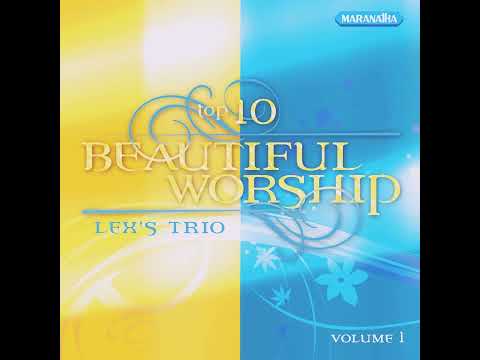 Lex's Trio • Top 10 Beautiful Worship, Vol.1