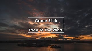 Grace Slick - Face To The Wind (Lyrics / Letra)