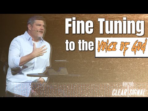 Fine Tuning to The Voice of God | Clear Signal