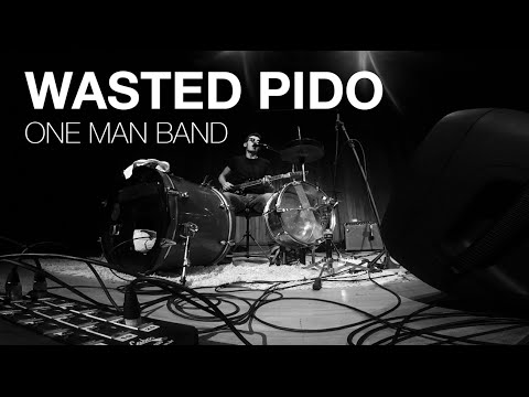 Wasted Pido - One Mand Band