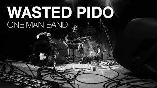 Wasted Pido - One Mand Band