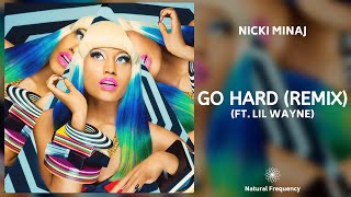 Nicki Minaj - Go Hard ft. Lil Wayne (432Hz)