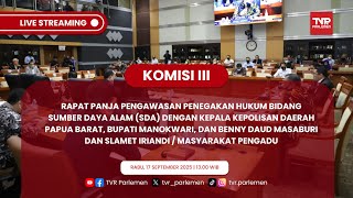 KOMISI III DPR RI RAPAT PANJA PENGAWASAN PENEGAKAN HUKUM BIDANG SUMBER DAYA ALAM