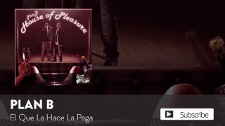 Plan B - El Que La Hace La Paga  [Official Audio]