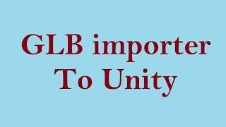 Import GLB models to Unity