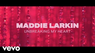 Maddie Larkin - Unbreaking My Heart (Official Audio)