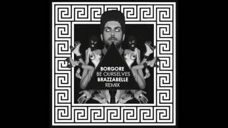 Borgore   Be Ourselves BRAZZABELLE Remix
