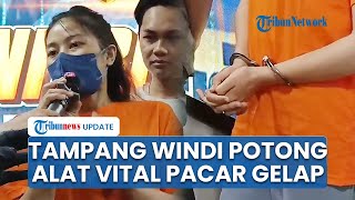 Tampang Windi Nekat Potong Alat Vital Kekasih Gelap di Lampung gegara Cemburu Buta, Diciduk Polisi