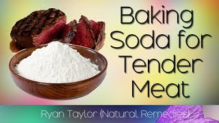 Baking Soda: to Tenderize Meat