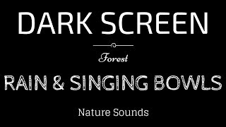 RAIN Sounds &amp; TIBETAN SINGING BOWLS for Sleeping BLACK SCREEN | Sleep and Meditation | Nature Sounds