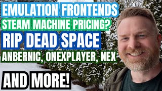 Emulation Frontends on Android, Steam Machine Price Increase Speculation, RIP Dead Space and more