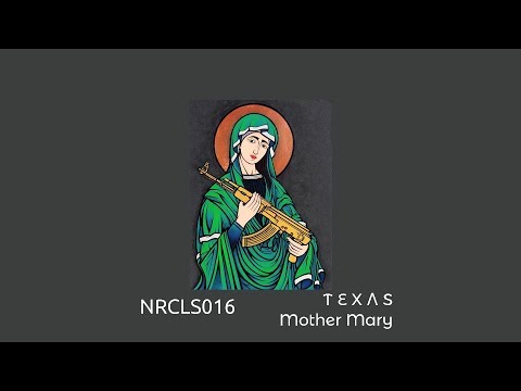 T Ξ X Λ S - Mother Mary [NRCLS016]