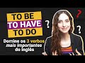 VERBOS AUXILIARES: não confunda os usos! TO BE x TO DO x TO HAVE