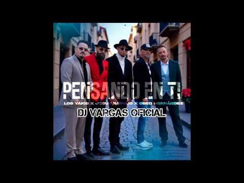 LOS YAKIS - JOSUE RARUJO - OBED HERNÁNDEZ ( PENSANDO EN TI REMIX)
