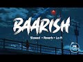 Baarish Lofi Remix Slowed Reverbed Yaariyan Md Irfan Mithoon Bollywood Lofi