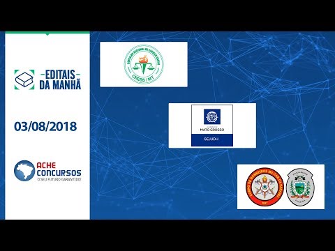 Editais da Manhã de 03/08; PM-PB e SEJUDH-MT abrem concursos e INSS encerra validade