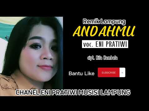 ANDAHMU REMIK LAMPUNG | ENI PRATIWI cipt. Hila Hambala