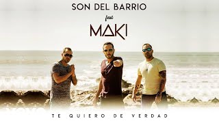 Son del Barrio - Te Quiero de Verdad (Video Oficial) ft. Maki