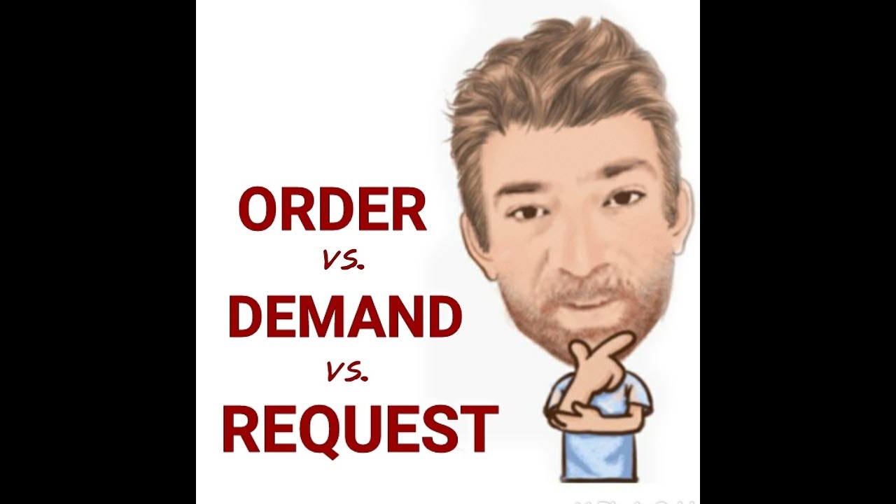 English Tutor Nick P Lesson (582) The Difference Between Demand , Request and Order.