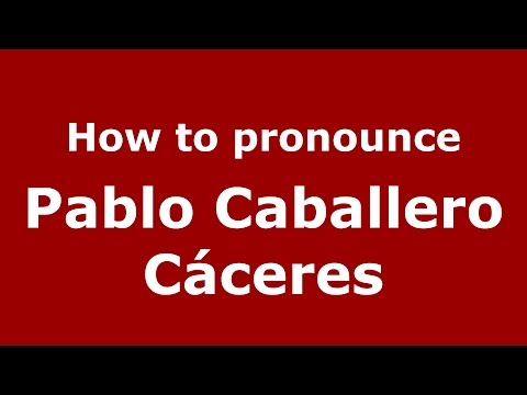 How to pronounce Pablo Caballero Cáceres (Spanish/Argentina) - PronounceNames.com