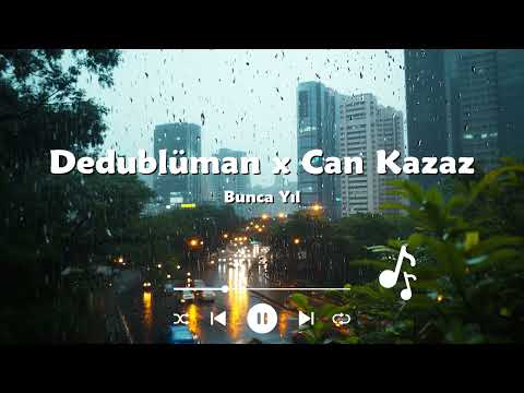 Dedublüman x Can Kazaz   Bunca Yıl