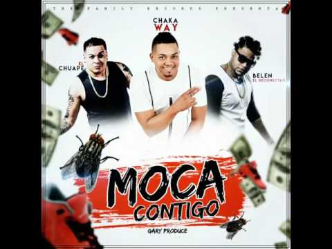 Chaka Way X El chuape X Belen. MOCA CONTIGO (by Gary produce )