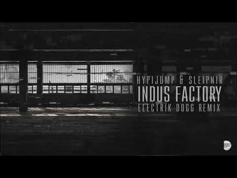 HYPIJUMP & SLEIPNIR - Indus Factory (Electrik Dogg Remix)