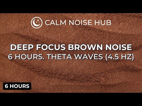 Brown Noise | Sustained Deep Focus | ADHD Study Aid (6 Hours)