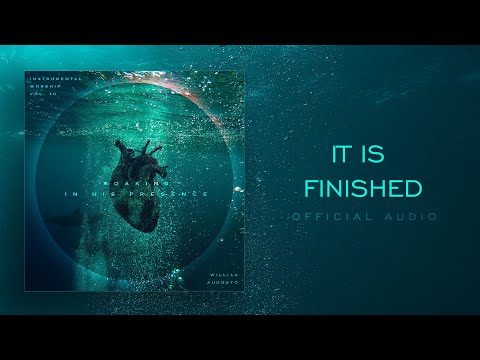 It is Finished - Soaking in His Presence Vol 10 | Instrumental Worship