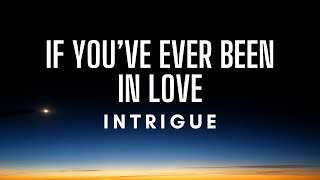 Intrigue - If You've Ever Been In Love (Lyrics)