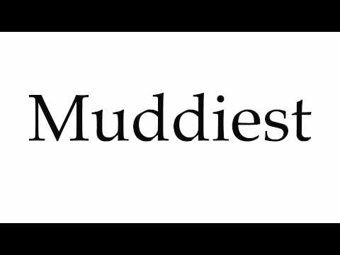 How to Pronounce Muddiest