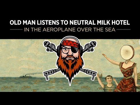 Old Man Listens To NEUTRAL MILK HOTEL | In The Aeroplane Over The Sea  [REACTION TO FULL ALBUM ]