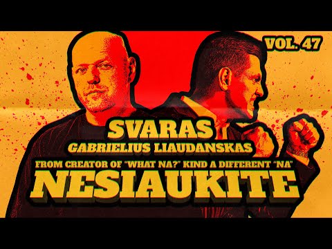 Nesiaukite vol. 47. - Gabrielius Liaudanskas - Svaras