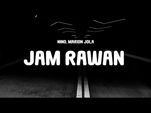 Nino, Marion Jola - Jam Rawan (Lyrics)