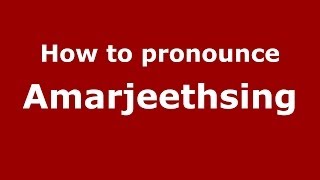 How to pronounce Amarjeethsing