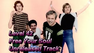 Level 42  -  Free Your Soul  -  Unreleased Track